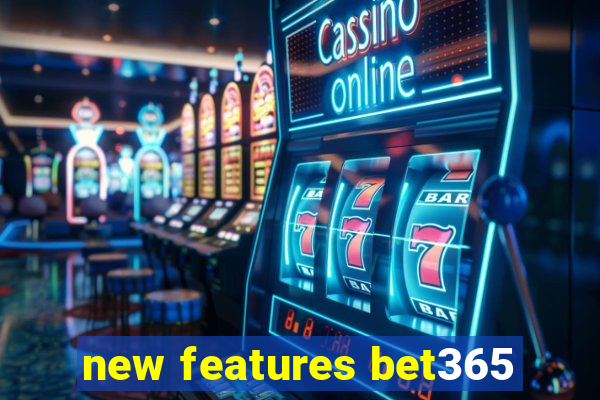 new features bet365